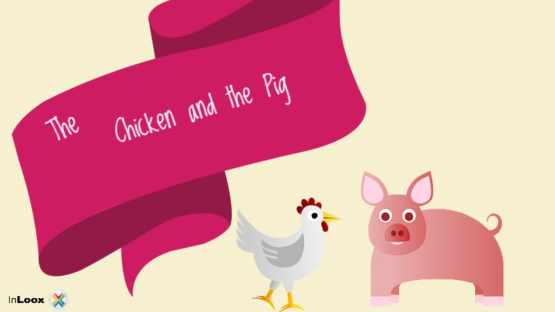 The Chicken and the Pig - A Scrum Fable