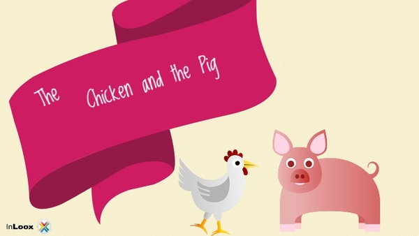 The Chicken and the Pig - A Scrum Fable