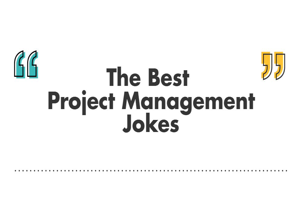 The Best Project Management Jokes Shared By Project Managers The Best Project Management Jokes Shared By Project Managers