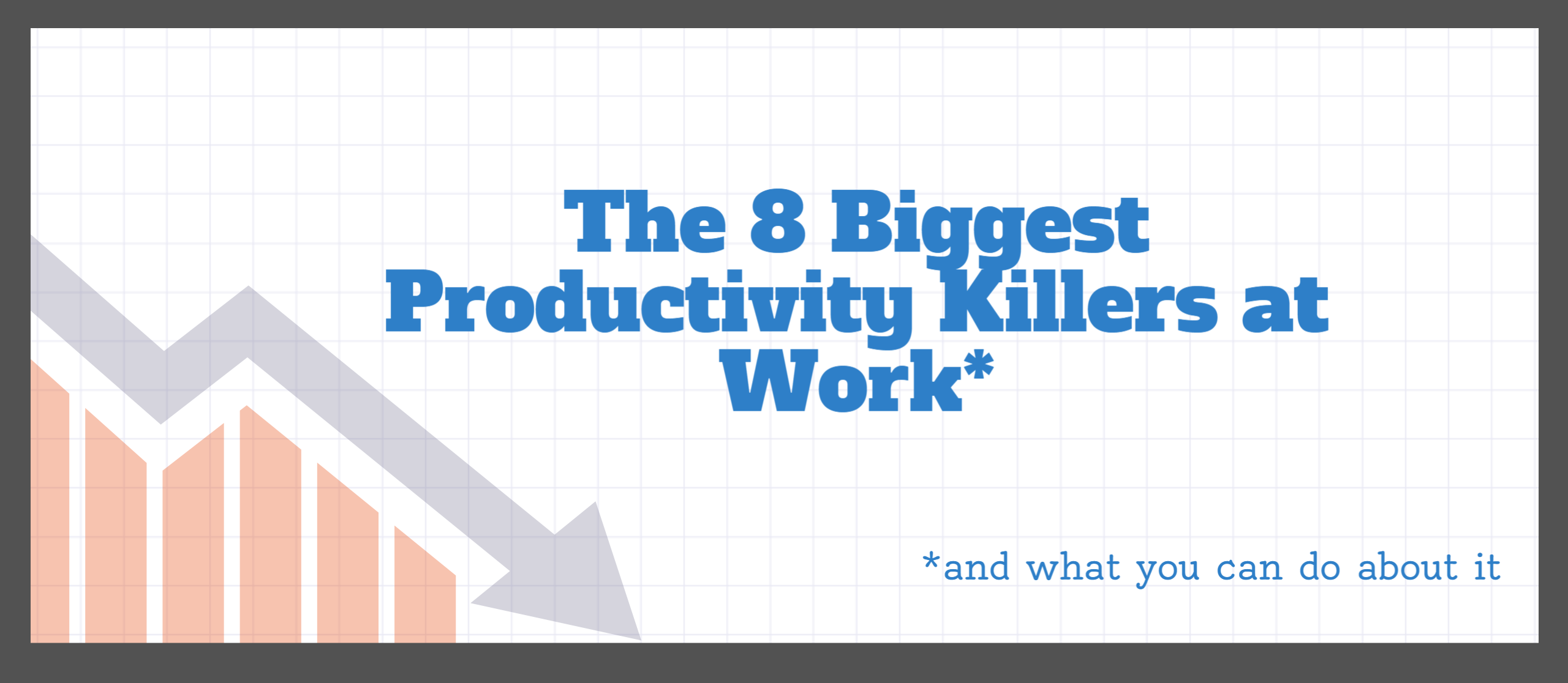 The 8 Biggest Productivity Killers at Work