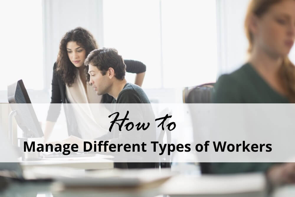 How to Manage Different Types of Workers