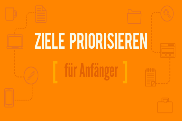 Infografik: Ziele priorisieren für Anfänger