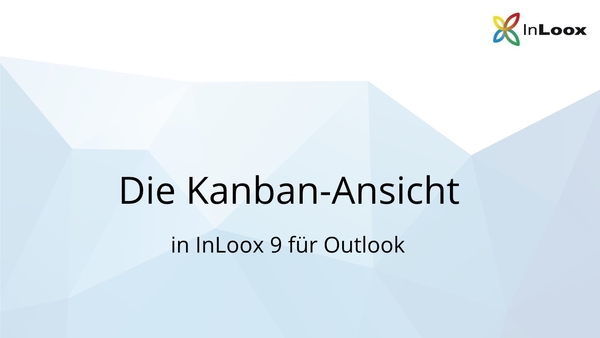 Video Tutorial für InLoox 9 für Outlook: Die Kanban Ansicht