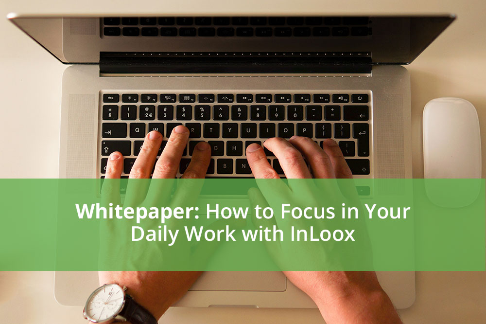 Whitepaper: How To Focus in Your Daily Work with InLoox