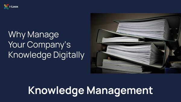 Knowledge Management (Part 2): Why It Is Necessary to Manage Your Company’s Knowledge