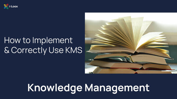 Knowledge Management (Part 4): How To Implement And Use Knowledge Management Systems Correctly